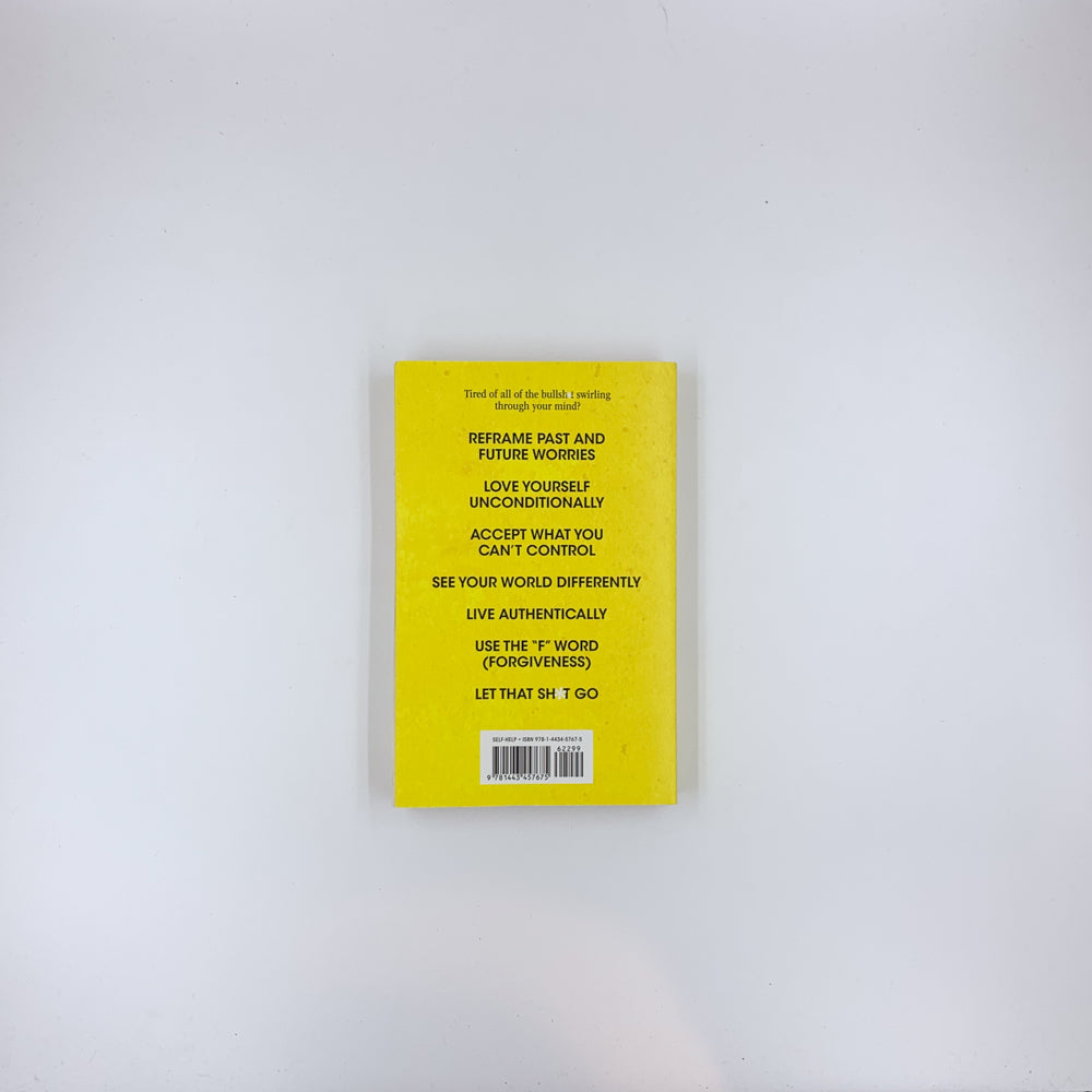 Let That Sh*t Go: Find Peace of Mind and Happiness in Your Everyday - Nina Purewal