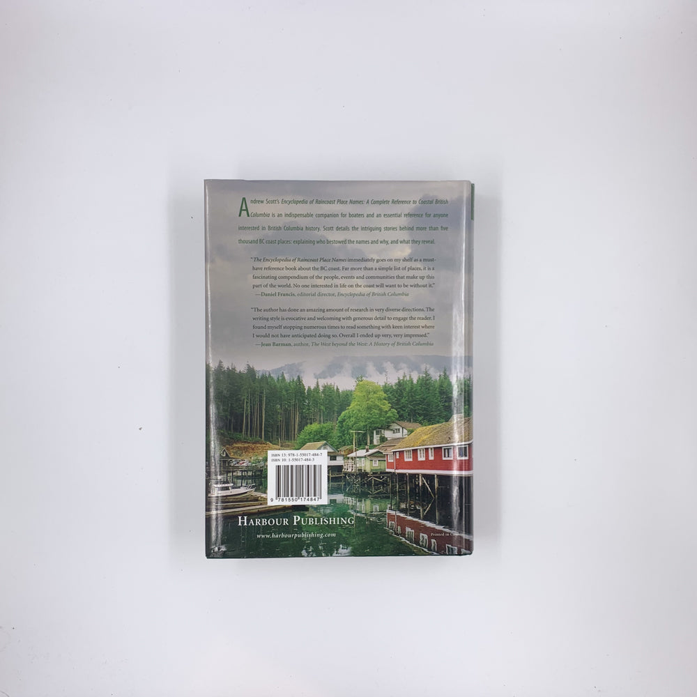 Encyclopedia of Raincoast Place Names: A Complete Reference to Coastal British Columbia - Andrew Scott