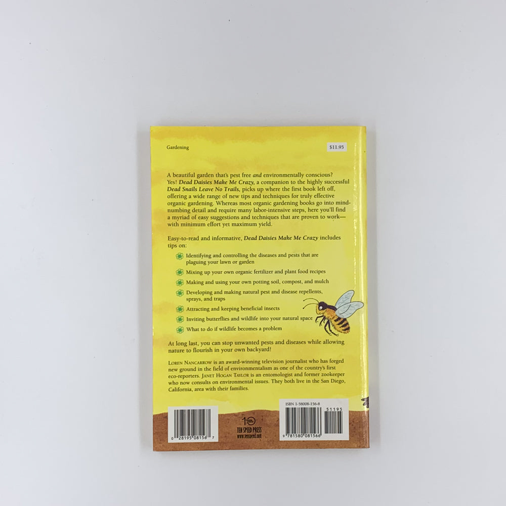 Dead Daisies Make Me Crazy: Garden Solutions Without Chemical Pollution - Loren Nancarrow & Janet Hogan Taylor