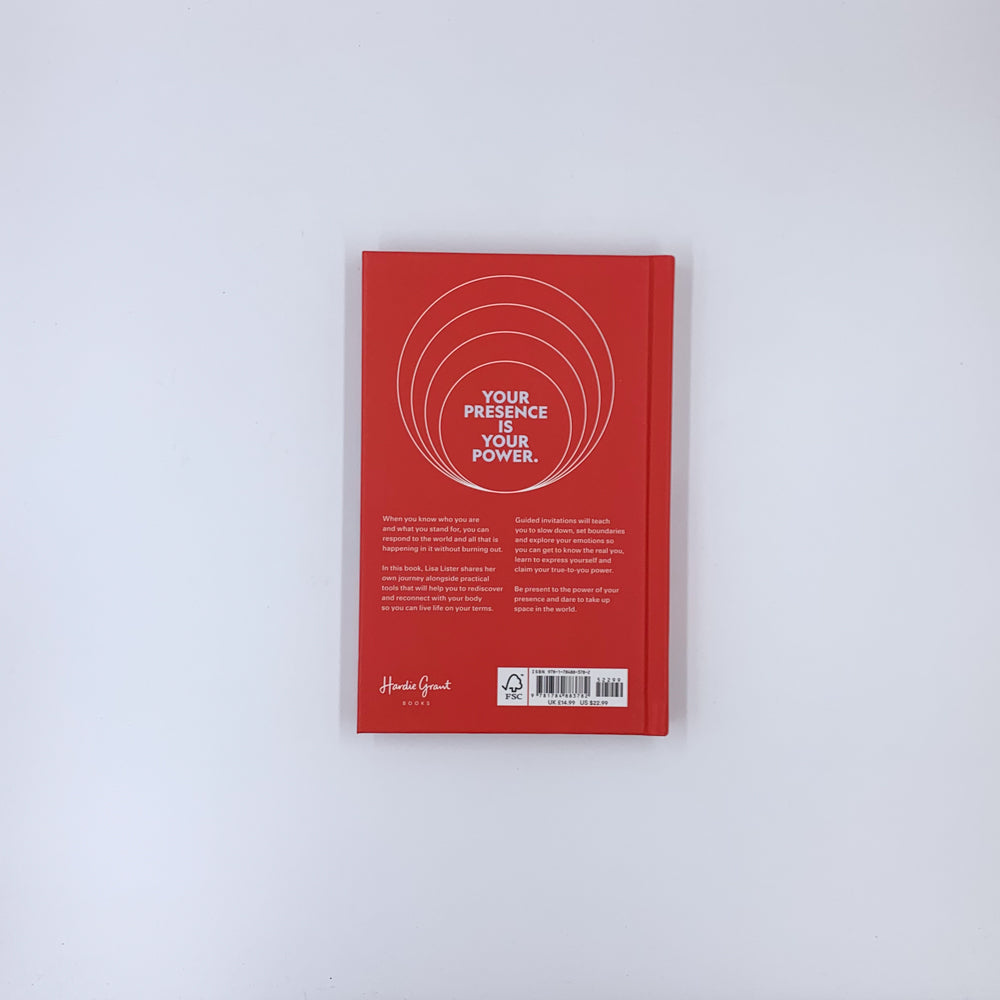 Présence : Connaissez-vous. Réclamez votre pouvoir. Occupez l'espace - Lisa Lister