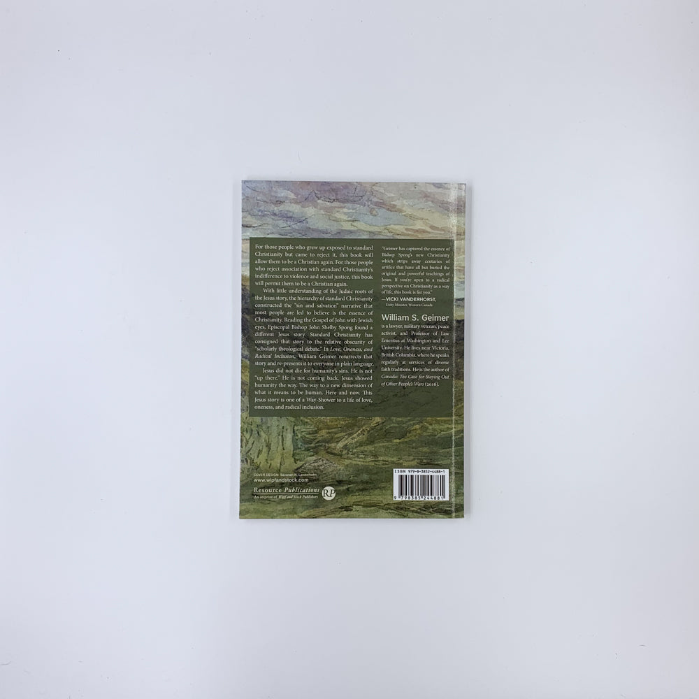 Love, Oneness, and Radical Inclusion: The Legacy of Bishop John Shelby Spong - William S. Geimer