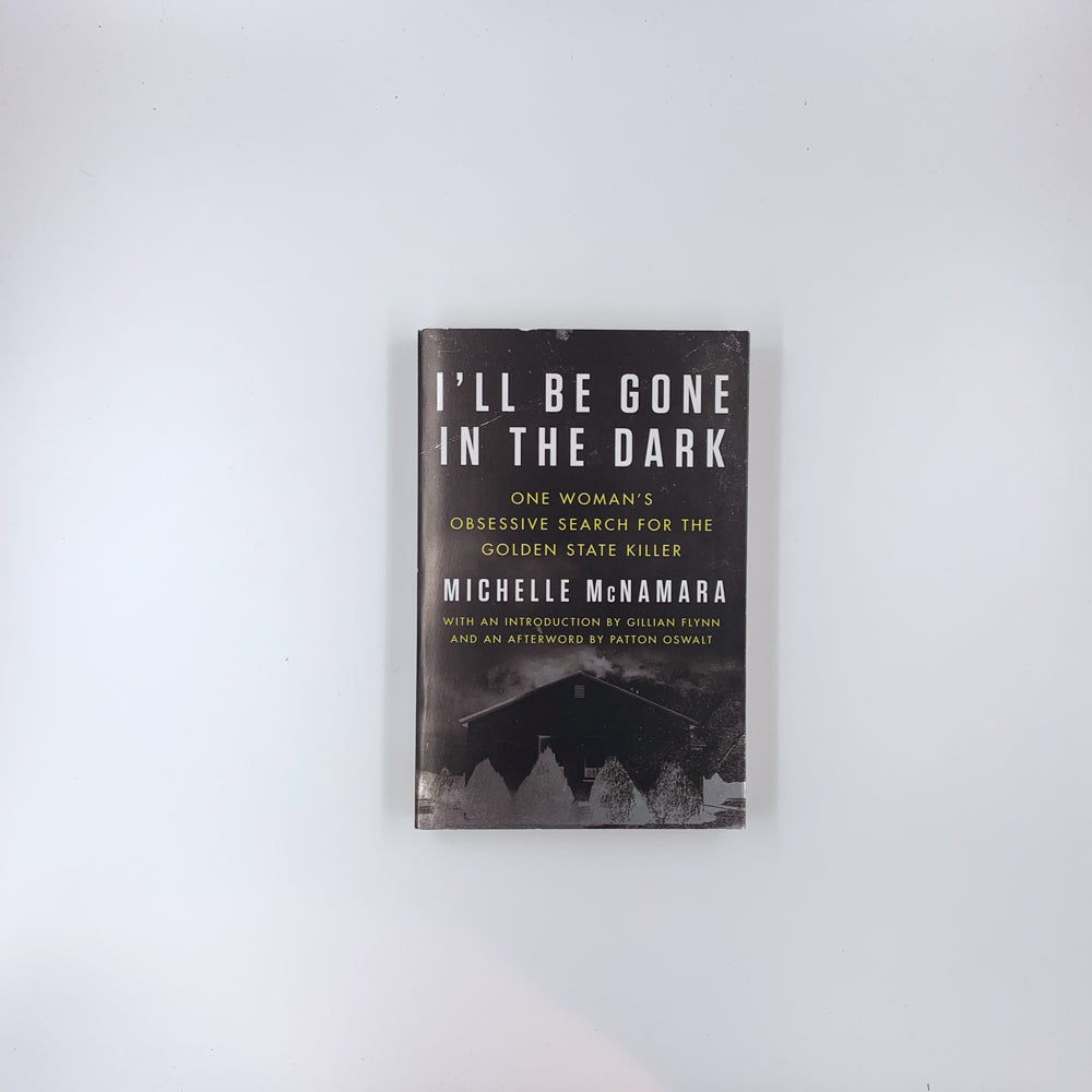 Je disparaîtrai dans l'obscurité : La quête obsessionnelle d'une femme pour retrouver le tueur du Golden State - Michelle McNamara