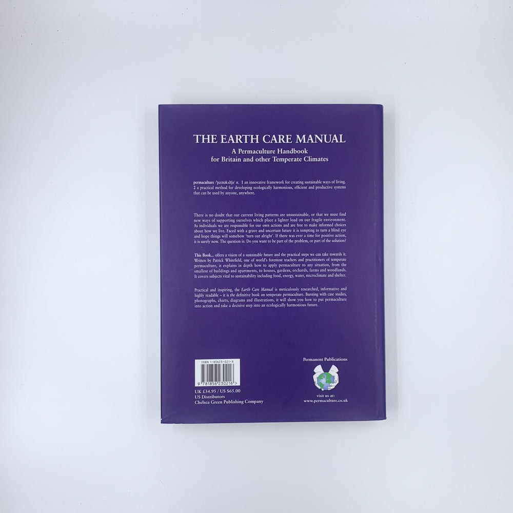 The Earth Care Manual: A Permaculture Handbook for Britain and Other Temperate Climates - Patrick Whitefield