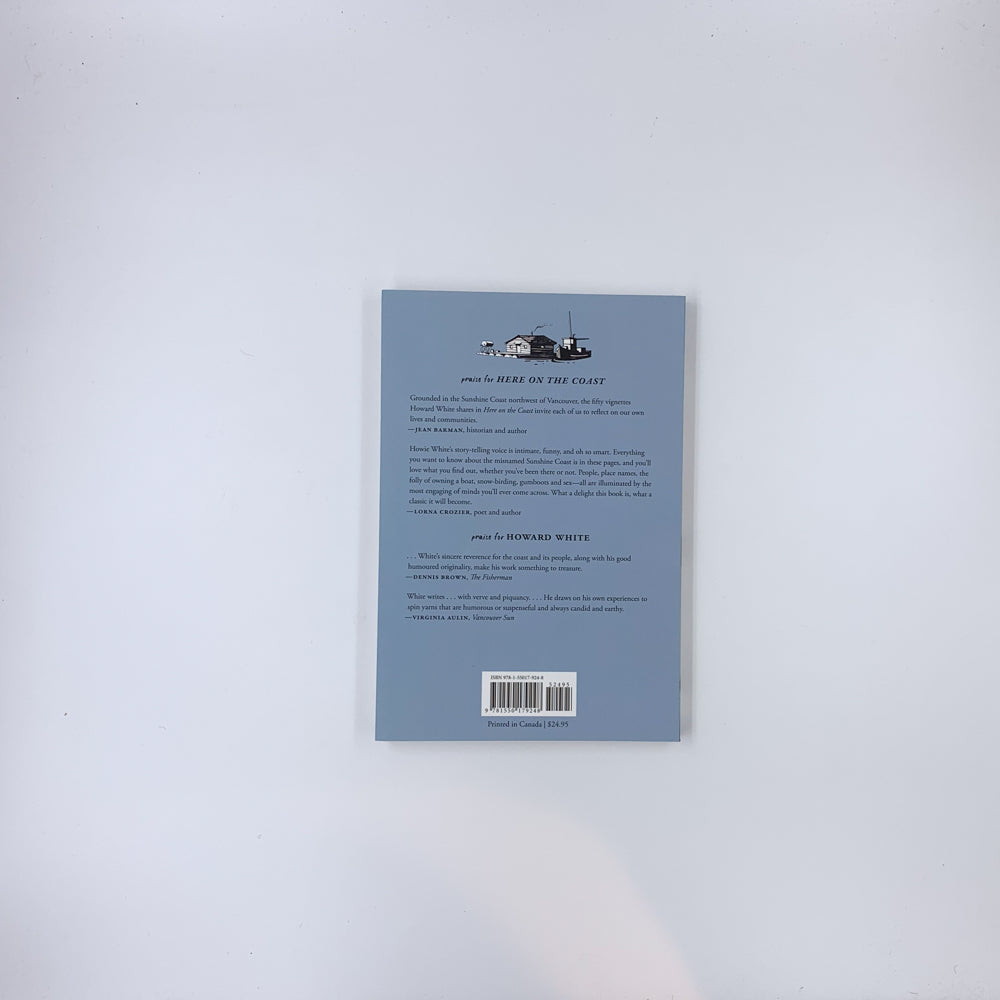 Here on the Coast: Reflections from the Rainbelt - Howard White