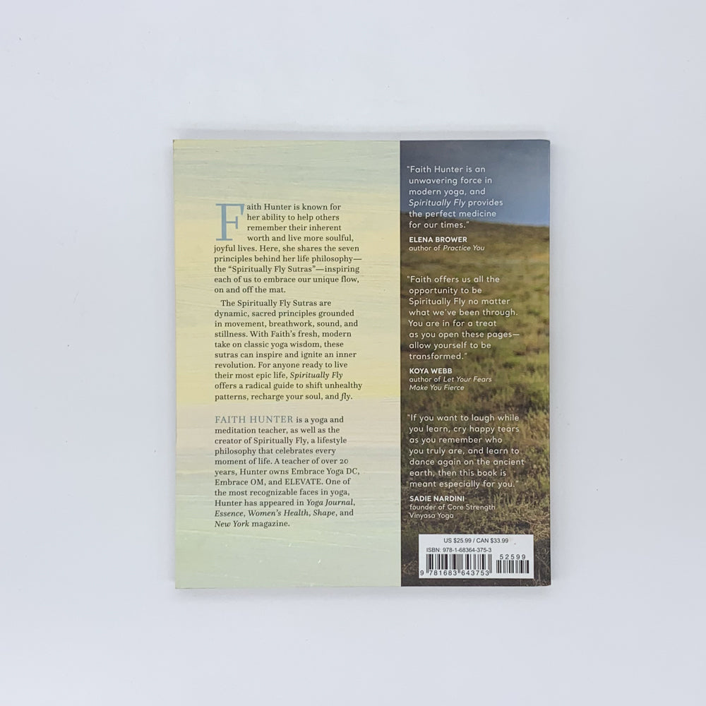 Spiritually Fly: Wisdom, Meditations, and Yoga to Elevate Your Soul - Faith Hunter