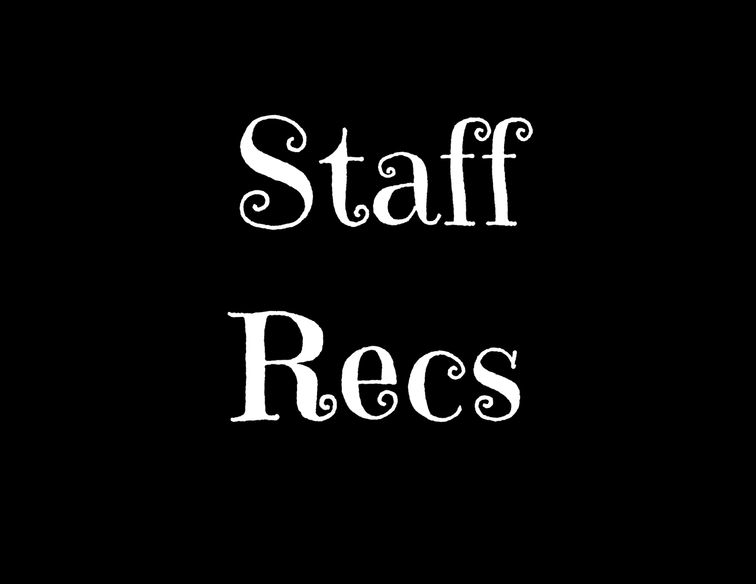 Staff Recs