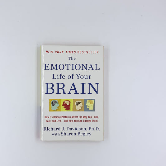 The Emotional Life of Your Brain - Richard J. Davidson & Sharon Begley