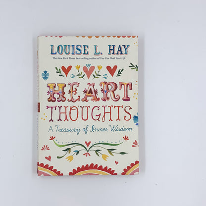 Heart Thoughts: A Treasury of Inner Wisdom - Louise L. Hay