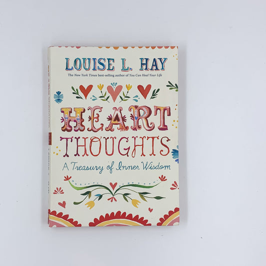 Heart Thoughts: A Treasury of Inner Wisdom - Louise L. Hay