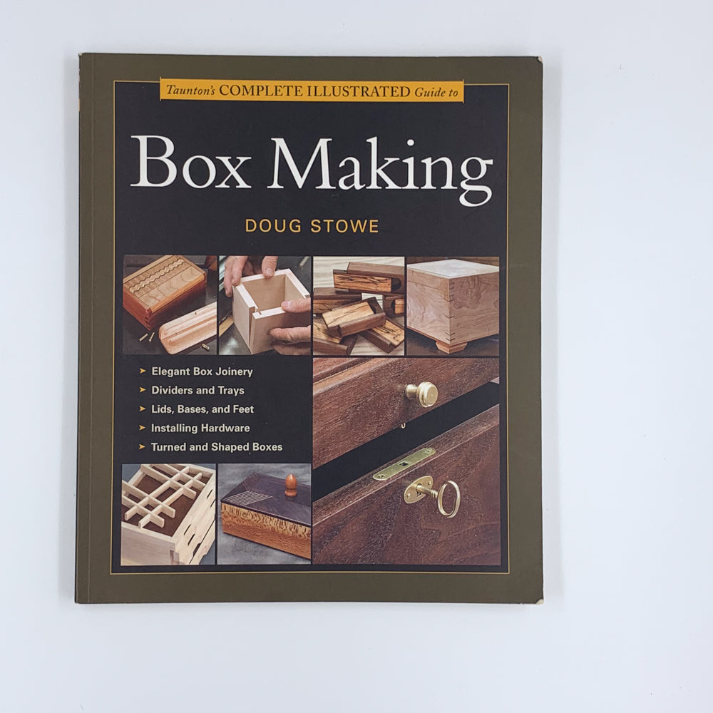 Tauntons Complete Illustrated Guide to Box Making - Doug Stowe