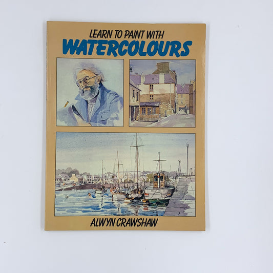 Learn to Paint with Watercolours - Alwyn Crawshaw