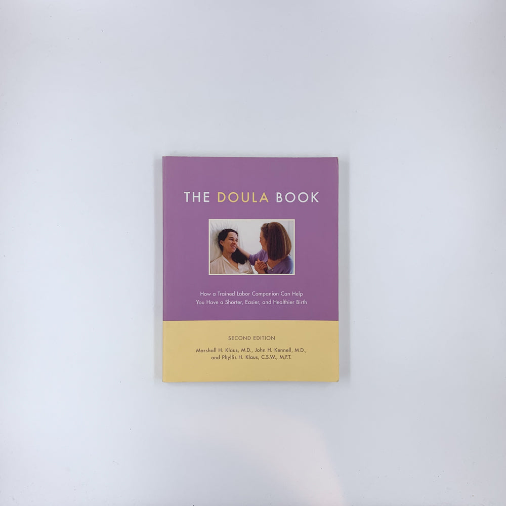 The Doula Book: How A Trained Labor Companion Can Help You Have A Shorter, Easier, And Healthier Birth - Marshall H. Klaus, John H. Kennell & Phyllis H. Klaus