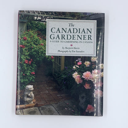 The Canadian Gardener: A Guide to Gardening in Canada - Marjorie Harris