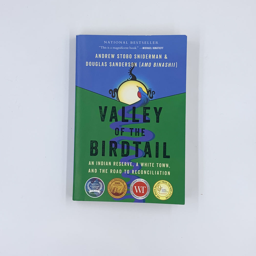 Valley of the Birdtail: An Indian Reserve, a White Town, and the Road to Reconciliation - Andrew Stobo Sniderman & Douglas Sanderson (Amo Binashii)