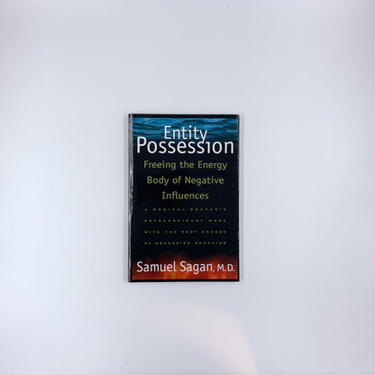 Entity Possession: Freeing the Energy Body of Negative Influences - Samuel Sagan