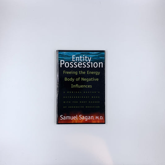 Entity Possession: Freeing the Energy Body of Negative Influences - Samuel Sagan