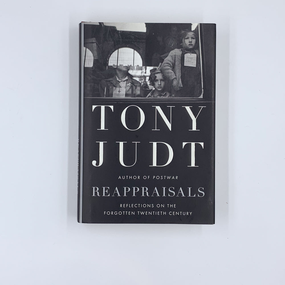 Reappraisals: Reflections on the Forgotten Twentieth Century - Tony Judt