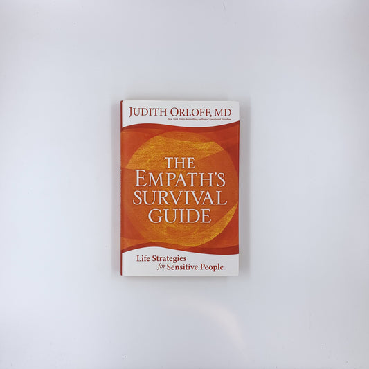 The Empath's Survival Guide: Life Strategies for Sensitive People - Judith Orloff