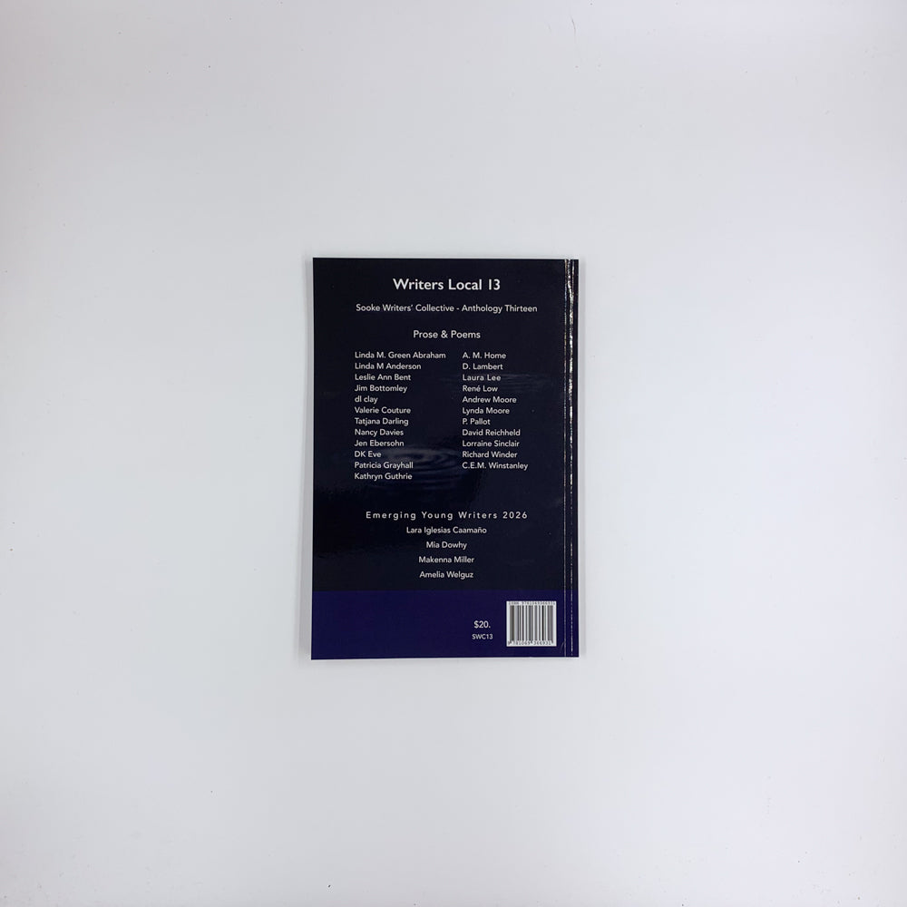 Writers Local 13: Anthology Thirteen - Sooke Writers' Collective
