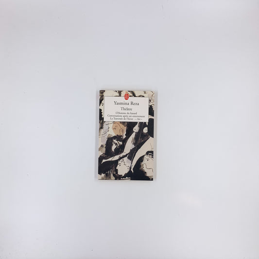 Théâtre : L'homme du hasard // Conversations après un enterrement // La Traversée de l'hiver // Art - Yasmina Reza