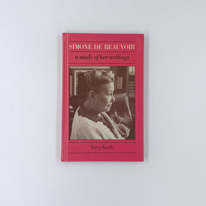 Simone De Beauvoir: A Study of Her Writings - Terry Keefe