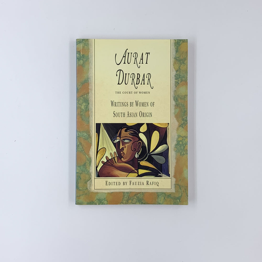 Aurat Durbar: Writings by Women of South Asian Origin - Fauzia Rafiq