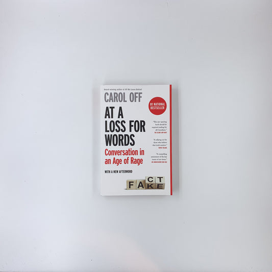 At a Loss for Words: Conversation in an Age of Rage - Carol Off