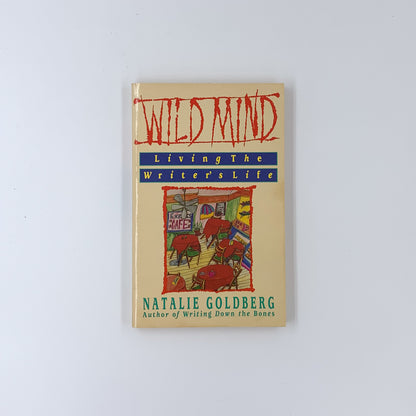 Wild Mind: Living the Writer's Life - Natalie Goldberg