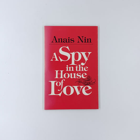 A Spy in the House of Love - Anaïs Nin