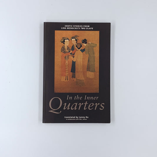 In the Inner Quarters: Erotic Stories from Ling Mengchu's Two Slaps - Ling Mengchu