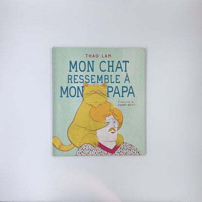 Mon chat ressemble à mon papa - Thao Lam