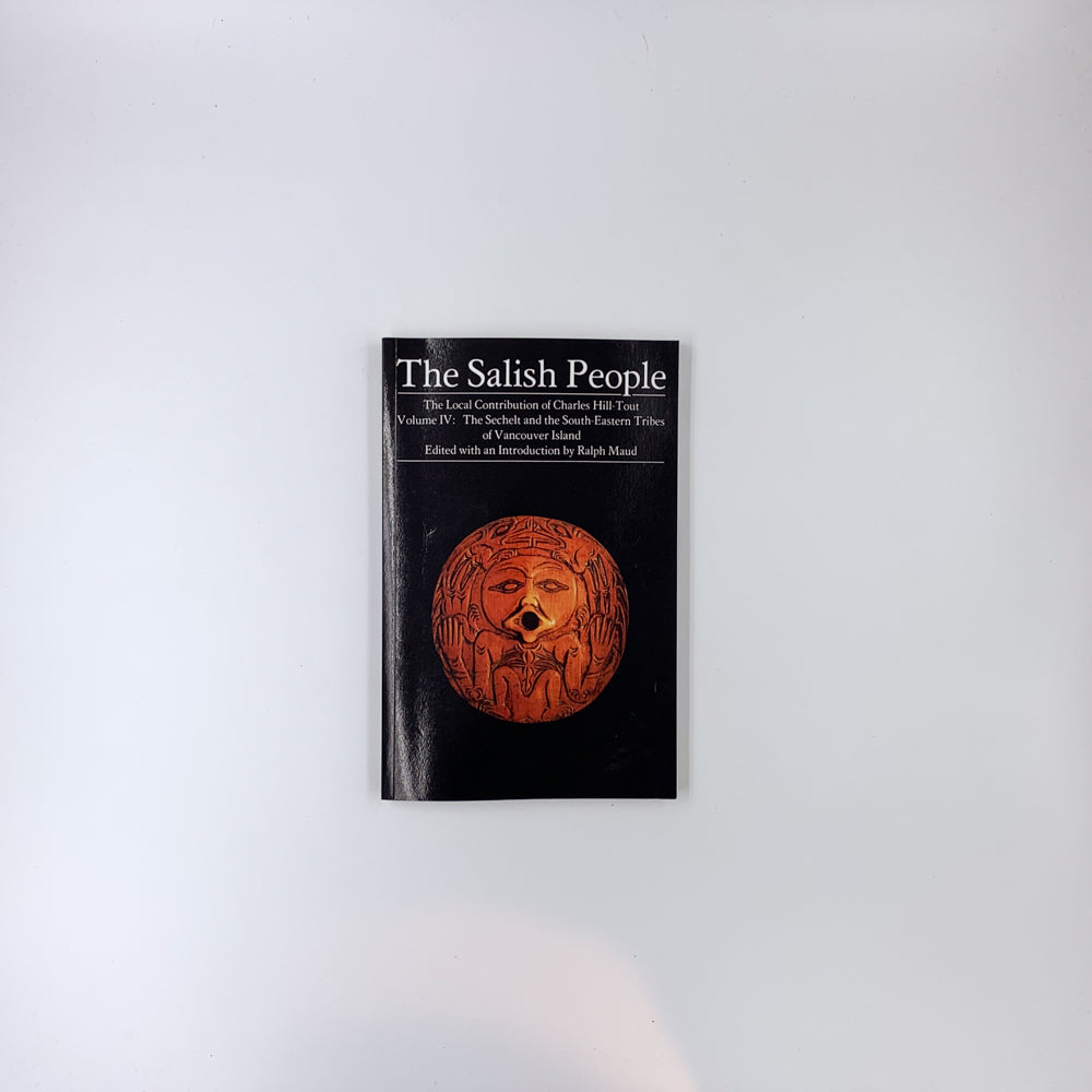 The Salish People: Volume IV The Sechelt and South-Eastern Tribes of Vancouver Island - Charles Hill-Tout