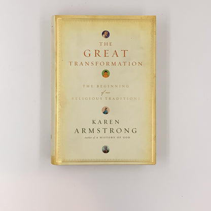 The Great Transformation: The Beginning of Our Religious Traditions - Karen Armstrong