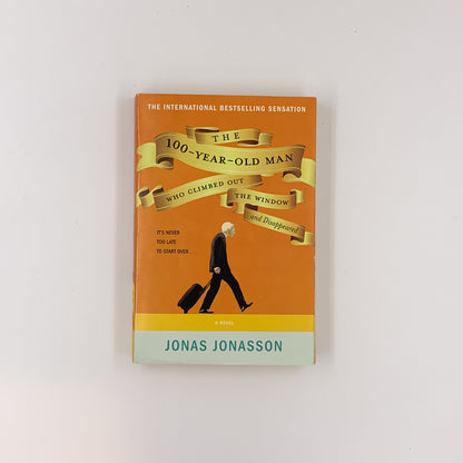 The 100 Year-Old Man Who Climbed Out the Window and Disappeared - Jonas Jonasson