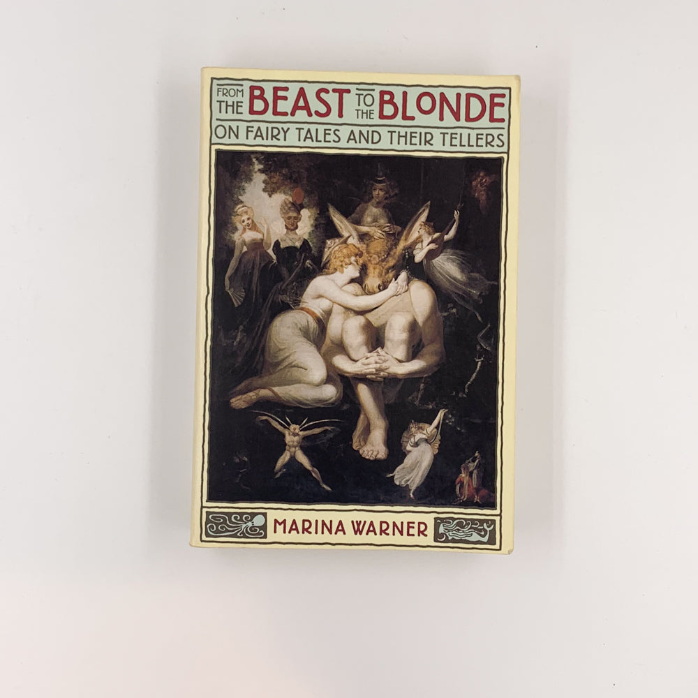 From the Beast to the Blonde: On Fairy Tales and Their Tellers - Marina Warner