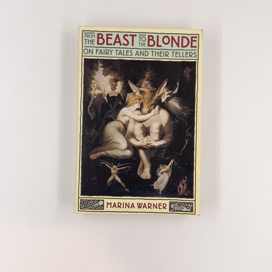 From the Beast to the Blonde: On Fairy Tales and Their Tellers - Marina Warner