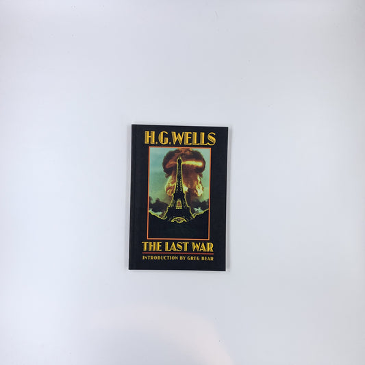 The Last War: A World Set Free - H.G. Wells