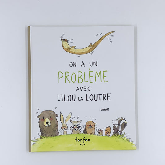 On a un problème avec Lilou la loutre - Orbie