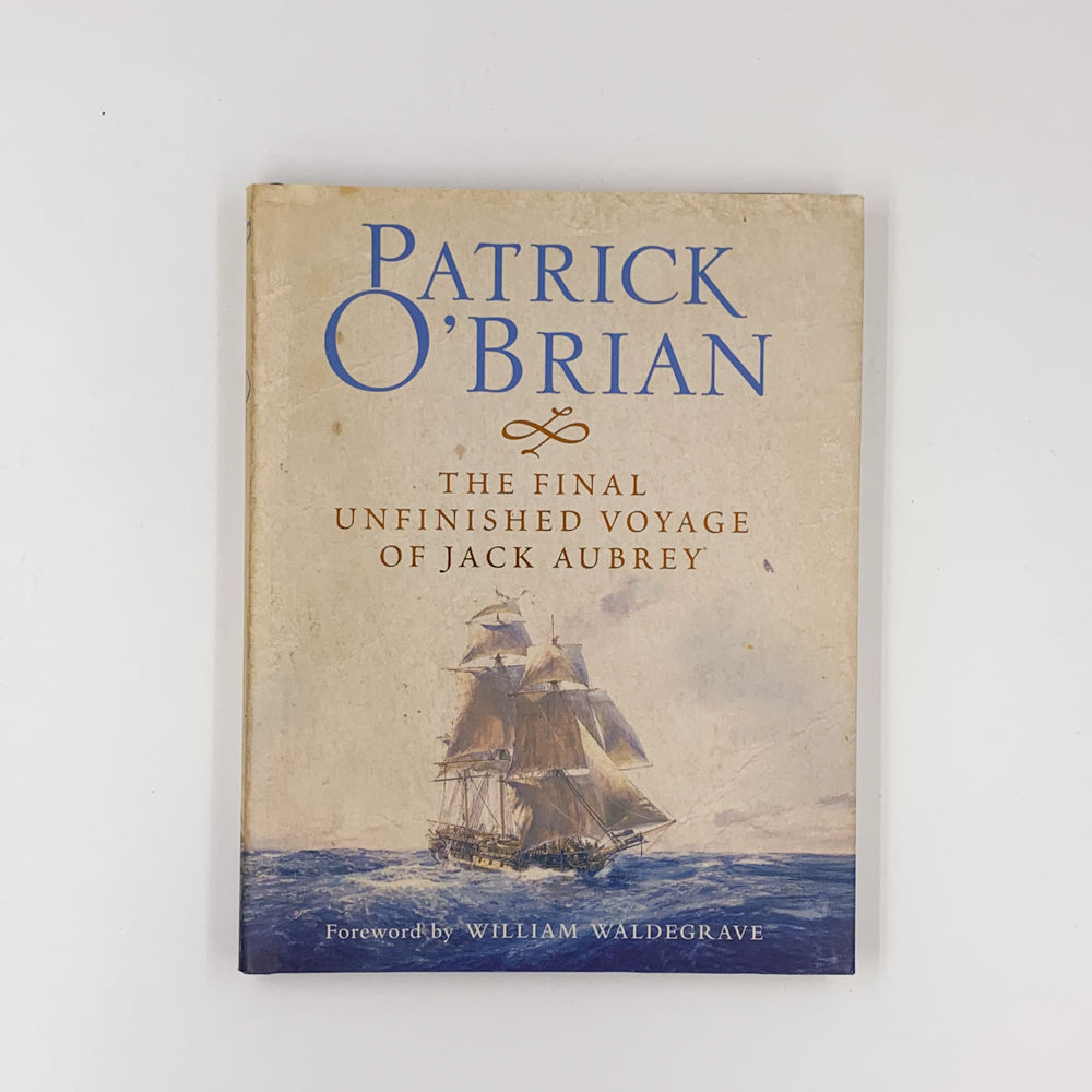 The Final Unfinished Voyage of Jack Aubrey - Patrick O'Brian