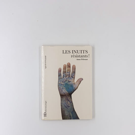 Les Inuits : résistants ! - Anne Pélouas