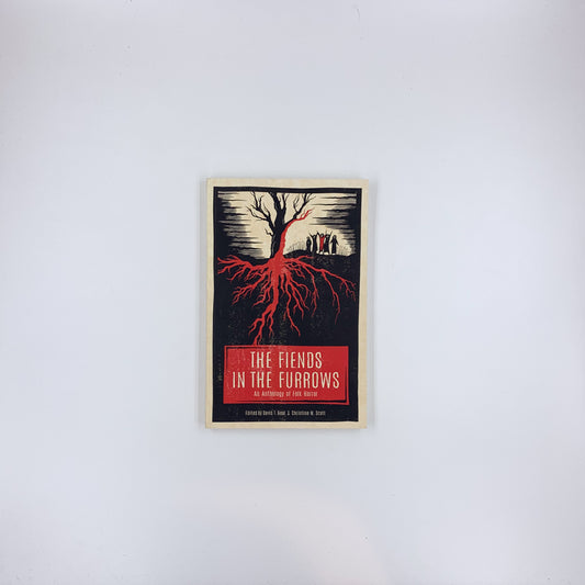 The Fiends in the Furrows: An Anthology of Folk Horror - David T. Neal & Christine M. Scott