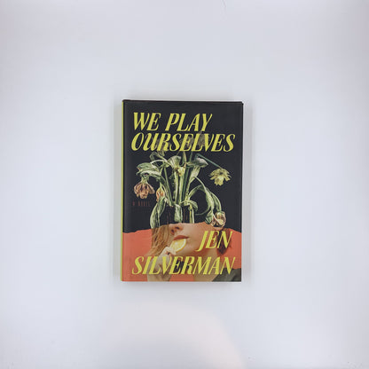 We Play Ourselves: A Novel - Jen Silverman