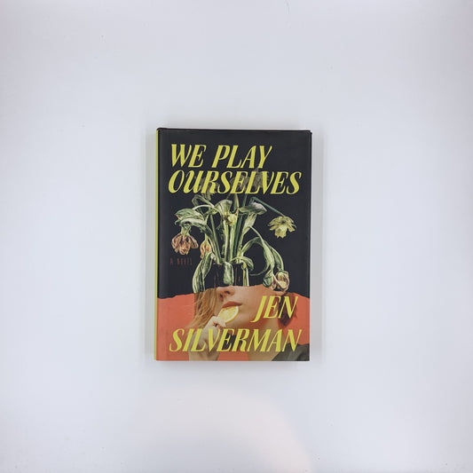 We Play Ourselves: A Novel - Jen Silverman