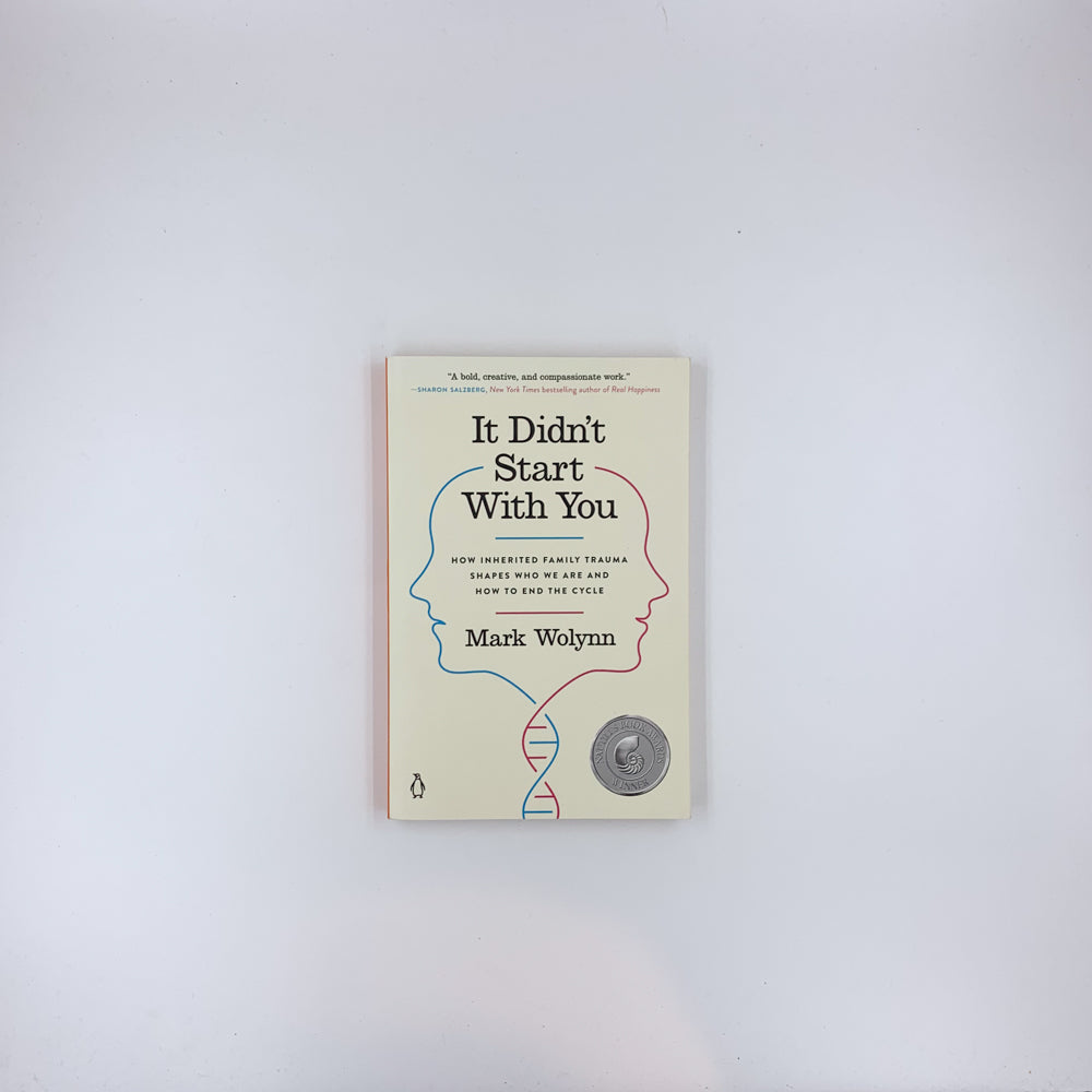 It Didn't Start with You: How Inherited Family Trauma Shapes Who We Are and How to End the Cycle - Mark Wolynn