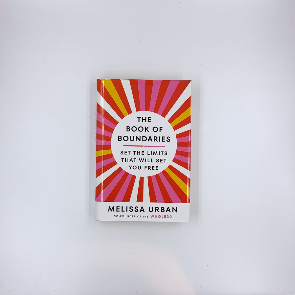 The Book of Boundaries: Set the Limits That Will Set You Free - Melissa Urban