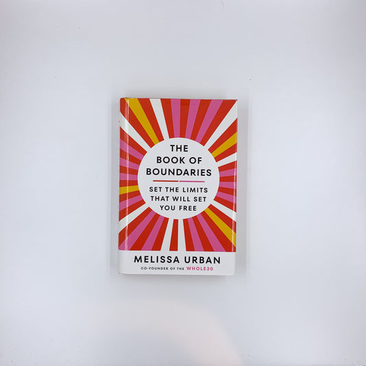 The Book of Boundaries: Set the Limits That Will Set You Free - Melissa Urban
