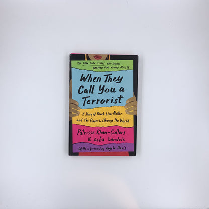When They Call You a Terrorist (Young Adult Edition): A Story of Black Lives Matter and the Power to Change the World - Patrisse Khan-Cullors & Asha Bandele