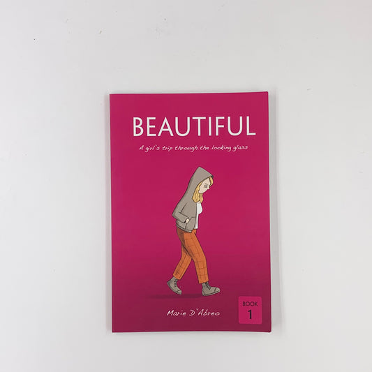 Beautiful: A Girl's Trip Through the Looking Glass - Marie D'Abreo