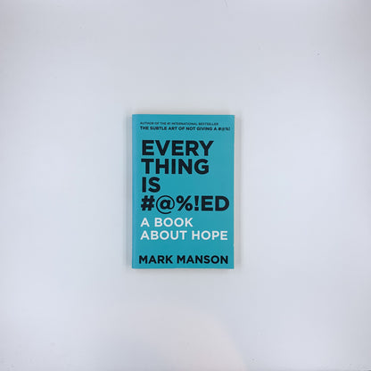 Everything Is F*cked: A Book About Hope - Mark Manson