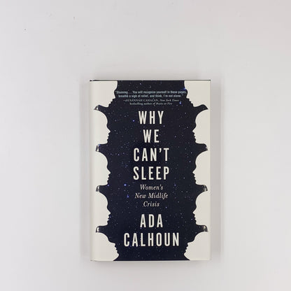 Why We Can't Sleep: Women's New Midlife Crisis - Ada Calhoun